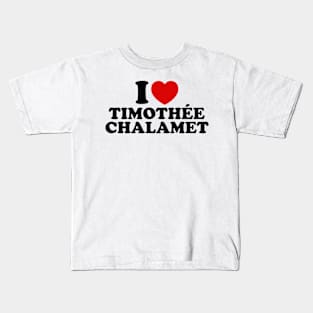 I Love Timothee Chalamet Kids T-Shirt